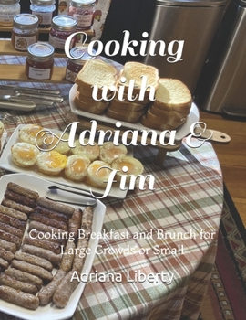 Paperback Cooking with Adriana & Jim: Cooking Breakfast and Bruch for Large Crowds or Small Book