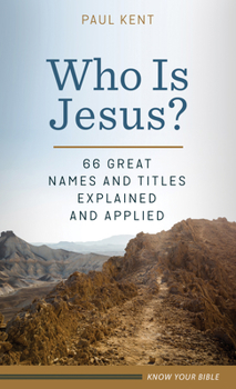 Paperback Who Is Jesus?: 66 Great Names and Titles Explained and Applied Book