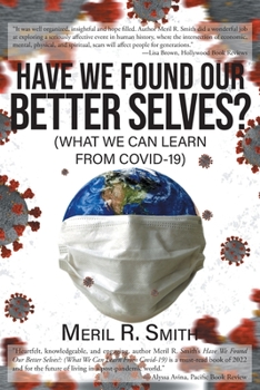 Paperback Have We Found Our Better Selves?: (What We Can Learn from Covid-19) Book
