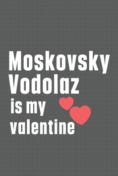 Paperback Moskovsky Vodolaz is my valentine: For Moskovsky Vodolaz Dog Fans Book