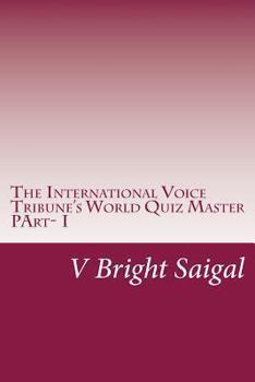 Paperback The International Voice Tribune's World Quiz Master: Best Quiz Questions for SAT-II, GRE Main, MSAT &CSAT Book