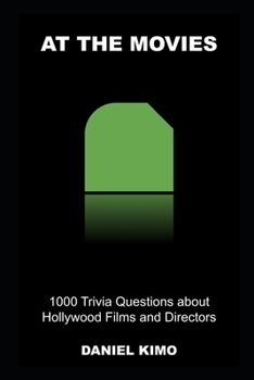 Paperback At The Movies: 1000 Trivia Questions about Hollywood Films and Directors Book
