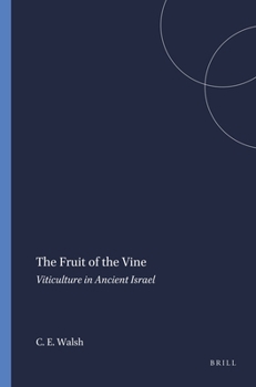 The Fruit of the Vine: Viticulture in Ancient Israel (Harvard Semitic Museum Publications)