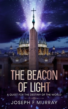 The Beacon of Light: A Quest for the Destiny of the World