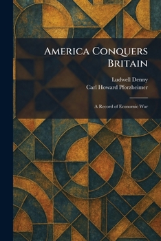 America Conquers Britain: A Record of Economic War
