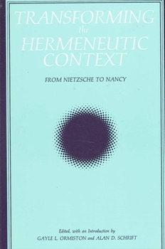 Transforming the Hermeneutic Context: From Nietzsche to Nancy (Suny Series, Intersections : Philosophy and Critical Theory) - Book  of the SUNY Series: Intersections: Philosophy and Critical Theory