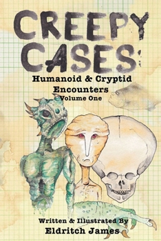 Paperback Creepy Cases: Humanoid & Cryptid Encounters: Volume One Book