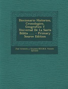 Paperback Diccionario Historico, Cronologico, Geografico y Universal de La Santa Biblia ...... - Primary Source Edition [Spanish] Book