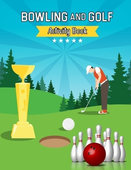 Paperback Bowling and Golf Activity Book: Golf Notebook Score Tracker - Suitable Also for Bowling Tracking / Golf Record Book Journal Book