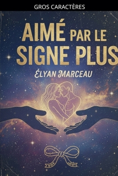 Aimé par le signe plus (French Edition)