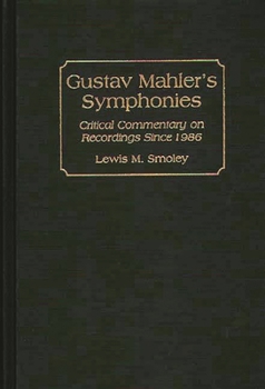 Hardcover Gustav Mahler's Symphonies: Critical Commentary on Recordings Since 1986 Book