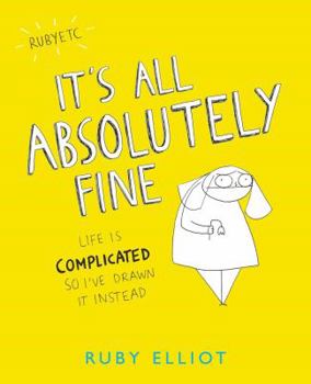 Paperback It's All Absolutely Fine: Life Is Complicated So I've Drawn It Instead Book