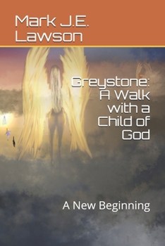 Paperback Greystone: A Walk with a Child of God: A New Beginning Book