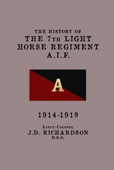 Paperback The History of the 7th Light Horse Regiment, AIF: 1914-1919 Book