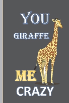 Paperback You Giraffe Me Crazy: Giraffe Gifts For Girls: Lined Notebook Yellow & Blue Book