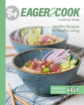 Paperback Eager 2 Cook: Healthy Recipes for Healthy Living: Seafood & Salads Book