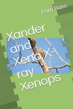 Xander and Xena X-ray Xenops (A-Z Adventures)