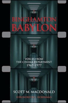 Paperback Binghamton Babylon: Voices from the Cinema Department, 1967-1977: (A Non-Ficiton Novel) Book