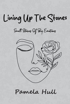 Paperback Lining up the Stones: Small Stories of Big Emotions Book