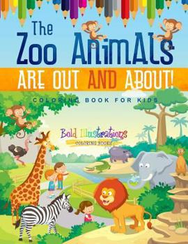 Paperback The Zoo Animals Are Out And About! Coloring Book For Kids Book