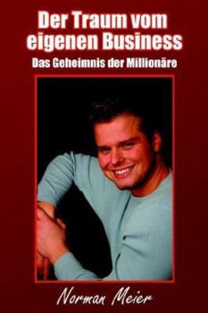 Paperback Der Traum vom eigenen Business: Das Geheimnis der Millionäre [German] Book