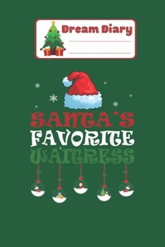 Paperback Dream Diary: Santas Favorite Waitress Christmas Gift Nicolas Merry Chritmas Xmas Dream Diary Dream Journal Log Notebook Ruled Lined Book