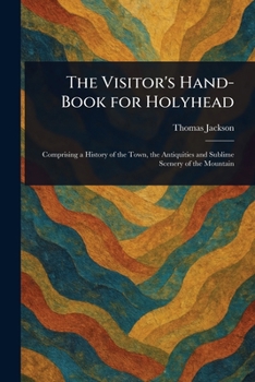 The Visitor's Hand-Book for Holyhead