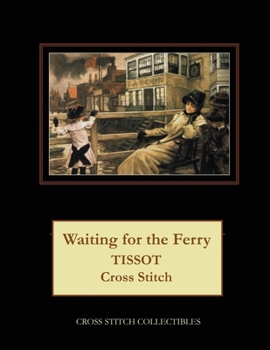Paperback Waiting for the Ferry: Tissot Cross Stitch Pattern Book