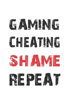 Gaming Cheating Shame Repeat: Notizbuch Geschenk-Idee - Karo - A5 - 120 Seiten