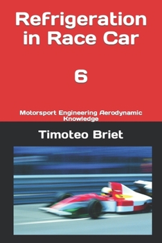 Paperback Refrigeration in Race Car - 6: Motorsport Engineering Aerodynamic Knowledge Book