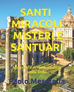 Paperback Santi Miracoli Misteri E Santuari: Appunti e testimonianze sulla fede [Italian] Book