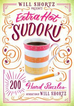 Paperback Will Shortz Presents Extra Hot Sudoku: 200 Hard Puzzles: Hard Sudoku Volume 1 Book