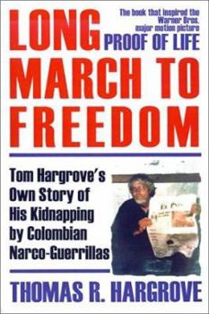 Paperback Long March to Freedom: Tom Hargrove's Own Story of His Kidnapping by Colombian Narco-Guerrillas Book