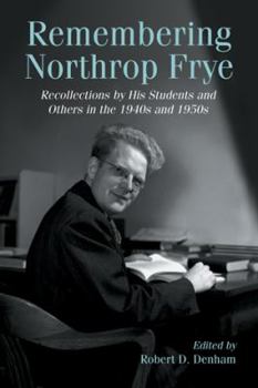 Paperback Remembering Northrop Frye: Recollections by His Students and Others in the 1940s and 1950s Book