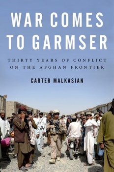 Hardcover War Comes to Garmser: Thirty Years of Conflict on the Afghan Frontier Book