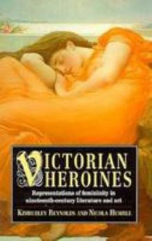 Paperback Victorian Heroines: Representations of Femininity in Nineteenth-Century Literature and Art Book