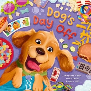 Board book Dog's Day Off: Adventure Is Best with Friends by Your Side, Padded Board Book