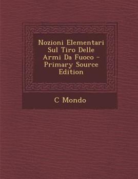 Paperback Nozioni Elementari Sul Tiro Delle Armi Da Fuoco [Italian] Book