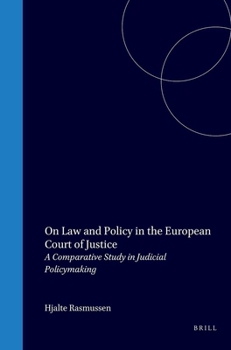 On Law and Policy in the European Court of Justice: A Comparative Study in Judicial Policymaking
