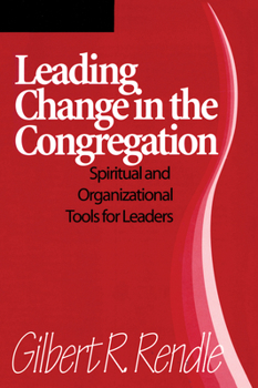 Paperback Leading Change in the Congregation: Spiritual & Organizational Tools for Leaders Book