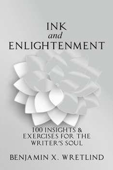 Paperback Ink and Enlightenment: 100 Insights & Exercises for the Writer's Soul Book