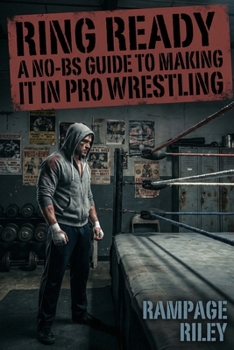 Paperback Ring Ready: A No-BS Guide to Making It in Pro Wrestling Book