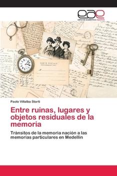 Paperback Entre ruinas, lugares y objetos residuales de la memoria [Spanish] Book