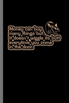 Money can Buy many things: For Cats Animal Lovers  Cute Animal Composition Book Smiley Sayings Funny Vet Tech Veterinarian Animal Rescue Sarcastic ... Gift (6"x9") Dot Grid Notebook to write in