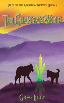 Hardcover The Guardian Wolf: Tales of the Abingdon Wolves - Book 3 Book