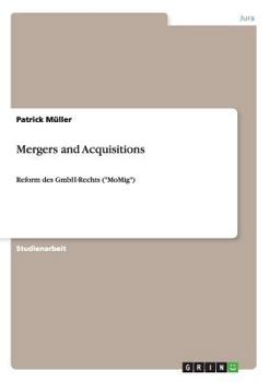 Paperback Mergers and Acquisitions: Reform des GmbH-Rechts ("MoMig") [German] Book