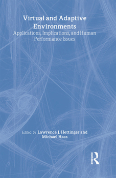 Hardcover Virtual and Adaptive Environments: Applications, Implications, and Human Performance Issues Book