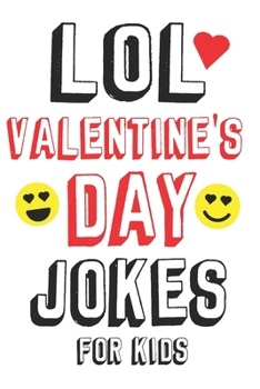 Paperback LOL Valentine's Day Jokes For Kids: Valentines Day Gifts For Kids Makes a Great Gift Idea For Boys and Girls Book