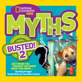 National Geographic Kids Myths Busted! 2: Just When You Thought You Knew What You Knew . . . - Book #2 of the Myths Busted