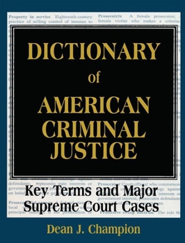 Hardcover Dictionary of American Criminal Justice: Key Terms and Major Supreme Court Cases Book
